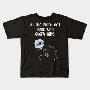 A little black cat goes with everything. Kids T-Shirt